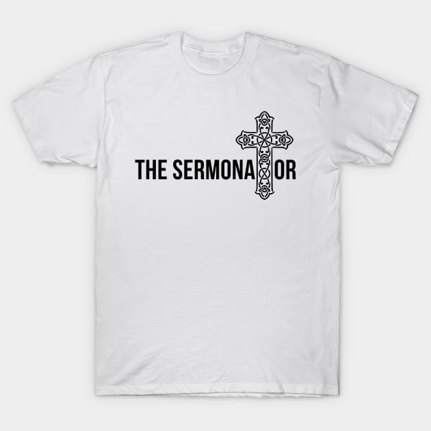 THE SERMONATOR T-Shirt by yassinebd